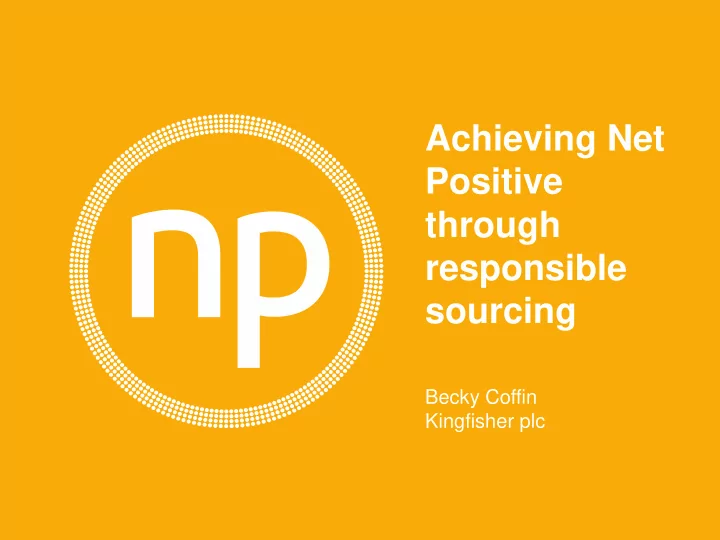 becky coffin kingfisher plc net positive 2 net positive 3