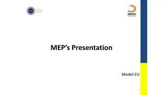 MEPs Presentation  Model EU  1  Index  1. What is an MEP Presentation?  2. Formal requirements