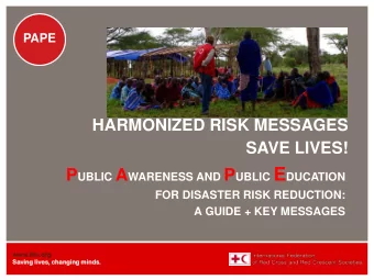 WHY IS THIS IMPORTANT?  PAPE  RISK COMMUNICATION MUST BE CLEAR AND SIMPLE  To communicate risks