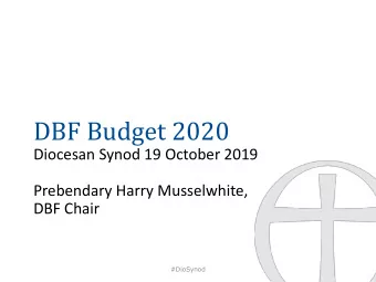 DBF Budget 2020  Diocesan Synod 19 October 2019  Prebendary Harry Musselwhite,  DBF Chair