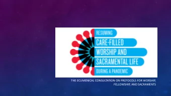 THE ECUMENICAL CONSULTATION ON PROTOCOLS FOR WORSHIP,  FELLOWSHIP, AND SACRAMENTS  Guidance for