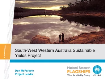 South-West Western Australia Sustainable  Yields Project  Don McFarlane  Project Leader  Broad