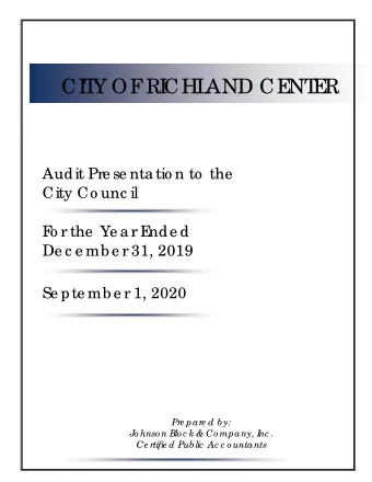 CI  T  Y OF  RI  CHL  AND CE  NT  E  R  Audit Pre se nta tio n to  the  City Co unc il  F  o r the
