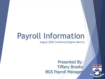 Payroll Information  August 2020 Combined Degree Matrics  Presented By:  Tiffany Brooks  BGS