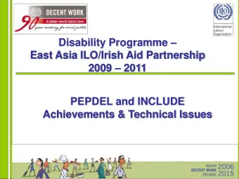 East Asia ILO/Irish Aid Partnership 2009  2011  PEPDEL and INCLUDE  Achievements &amp; Technical