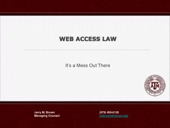 WEB ACCESS LAW  Its a Mess Out There  Jerry M. Brown  (979) 458-6126  Managing Counsel