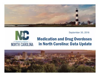 Medication and Drug Overdoses  in North Carolina: Data Update  Death Rates* for Three Selected