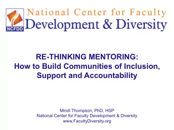 RE-THINKING MENTORING:  How to Build Communities of Inclusion,  Support and Accountability  Mindi