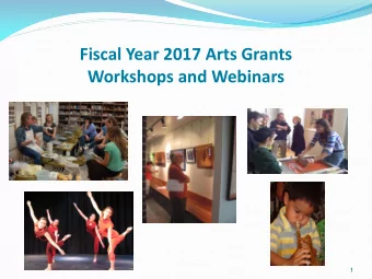 Fiscal Year 2017 Arts Grants Workshops and Webinars  1  Format for the Grant Workshops  &amp;