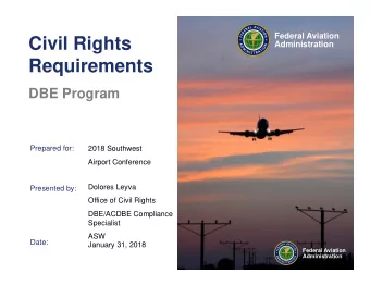 Civil Rights  Administration  Requirements  DBE Program  Prepared for:  2018 Southwest  Airport
