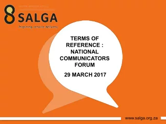 TERMS OF  REFERENCE :  NATIONAL  COMMUNICATORS  FORUM  29 MARCH 2017  www.salga.org.za  OUR MANDATE