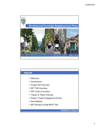 Brookswood-Fernridge Neighbourhood Plans  May 6, 2019  Agenda  Welcome  Introductions