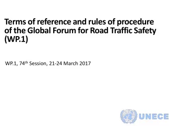 of the Global Forum for Road Traffic Safety  (WP.1) WP.1, 74 th Session, 21-24 March 2017  Current