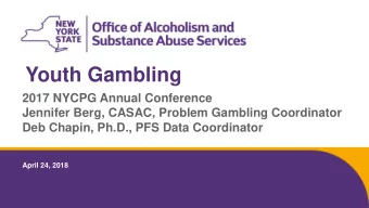 Youth Gambling  2017 NYCPG Annual Conference  Jennifer Berg, CASAC, Problem Gambling Coordinator