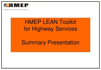 HMEP LEAN Toolkit  for Highway Services  Summary Presentation  Why do this?    Run successful
