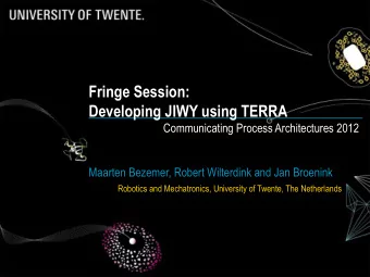 Fringe Session:  Developing JIWY using TERRA  Communicating Process Architectures 2012  Maarten