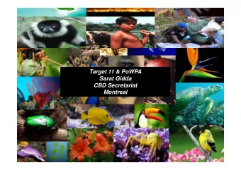 Target 11 &amp; PoWPA  Sarat Gidda  CBD Secretariat  Montreal  October 2010: Nagoya  Biodiversity