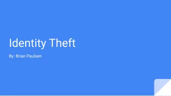 Identity Theft  By: Brian Paulsen  How common is identity theft?  According to the US Department of