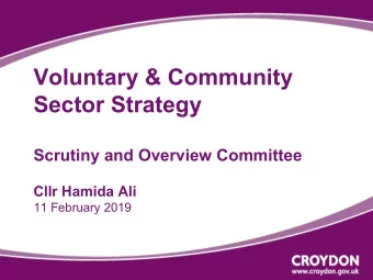 Voluntary &amp; Community  Sector Strategy  Scrutiny and Overview Committee  Cllr Hamida Ali  11