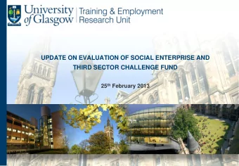 UPDATE ON EVALUATION OF SOCIAL ENTERPRISE AND  THIRD SECTOR CHALLENGE FUND 25 th February 2013
