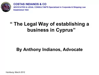 The Legal Way of establishing a  business in Cyprus  By Anthony Indianos, Advocate  Hamburg,