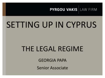 SETTING UP IN CYPRUS  THE LEGAL REGIME GEORGIA PAPA  Senior Associate  SETTING UP A FAMILY OFFICE