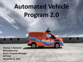 Automated Vehicle  Program 2.0  Thomas J. Bamonte  @TomBamonte  Senior Program Manager  NCTCOG
