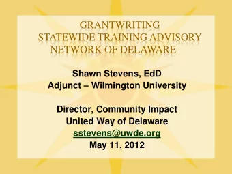 GRANTWRITING  STATEWIDE TRAINING ADVISORY  NETWORK OF DELAWARE  Shawn Stevens, EdD Adjunct