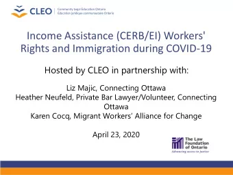 Rights and Immigration during COVID-19  Hosted by CLEO in partnership with:  Liz Majic, Connecting