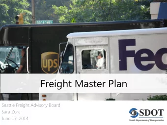 Freight Master Plan  Seattle Freight Advisory Board  Sara Zora  June 17, 2014  Presentation