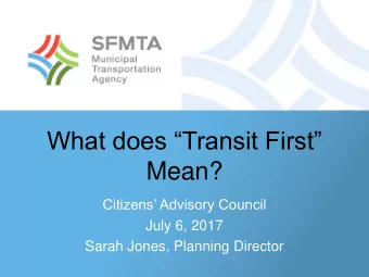 What does Transit First  Mean?  Citizens Advisory Council  July 6, 2017  Sarah Jones,