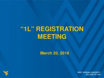 1L REGISTRATION  MEETING  March 20, 2018  Top Ten Registration Notes  1.  Registration