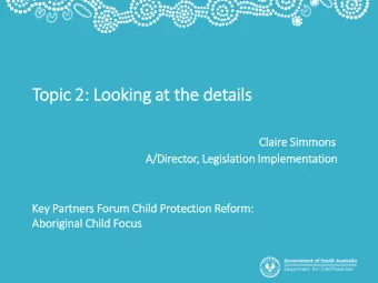 Topic 2:  : Lo  Looking at  t th  the details  Clair  laire Si  Simmons  A/Dir  A/  irector, Leg