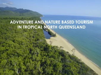 IN TROPICAL NORTH QUEENSLAND  Adven  ventu  ture  re and  nd  Natu  ture Ba  Based  sed  Tou