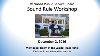 So  Sound Rule Workshop  December 2, 2016  Montpelier Room at the Capitol Plaza Hotel  100 State