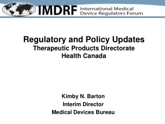 Regulatory and Policy Updates  Therapeutic Products Directorate  Health Canada  Kimby N. Barton