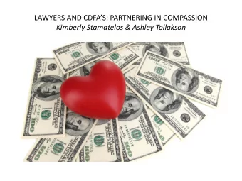 LAWYERS AND CDFAS: PARTNERING IN COMPASSION  Kimberly Stamatelos &amp; Ashley Tollakson
