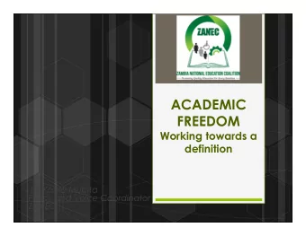 ACADEMIC  FREEDOM  Working towards a  definition  By Kaalu Mubita  Policy and Voice Coordinator