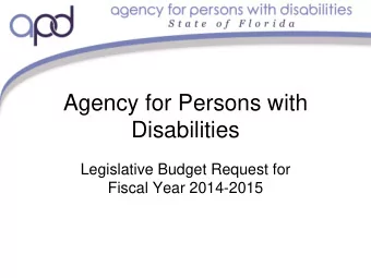 Agency for Persons with  Disabilities  Legislative Budget Request for  Fiscal Year 2014-2015  Base