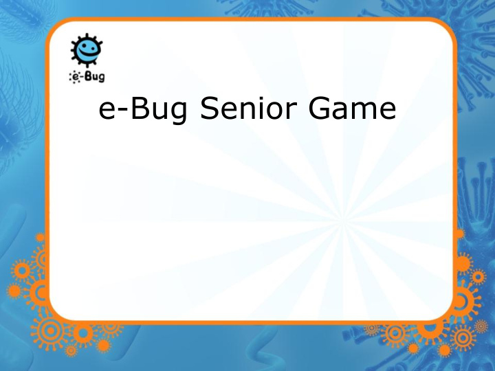 e bug senior game senior game