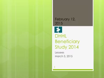 DHHL  Beneficiary  Study 2014  Lessees  March 3, 2015  1  DHHL Beneficiary Study 2014 -  Lessees