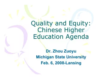 Quality and Equity:  Quality and Equity:  Chinese Higher  Chinese Higher  Education Agenda