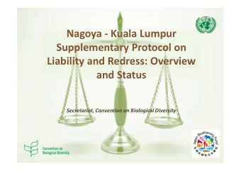 Nagoya - Kuala Lumpur  Supplementary Protocol on  Liability and Redress: Overview  and Status