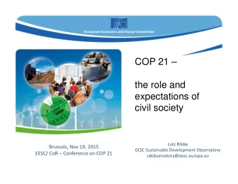 COP 21   the role and  expectations of  civil society  Lutz Ribbe  Brussels, Nov 19, 2015  EESC