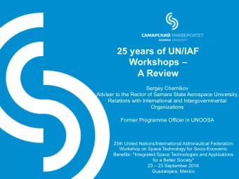 25 years of UN/IAF  Workshops   A Review  Sergey Chernikov  Adviser to the Rector of Samara