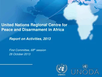 Peace and Disarmament in Africa  Report on Activities, 2013 First Committee, 68 th session  28