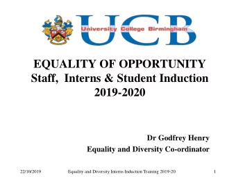 EQUALITY OF OPPORTUNITY  Staff,  Interns &amp; Student Induction  2019-2020  Dr Godfrey Henry