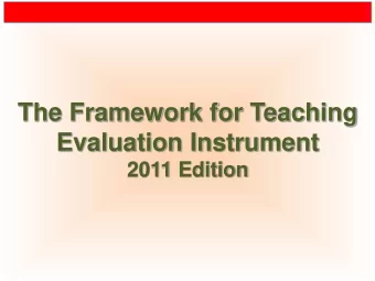 The Framework for Teaching  Evaluation Instrument  2011 Edition  Wisdom of Practice  If you were to