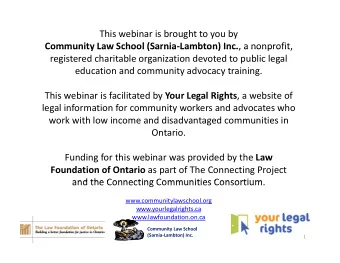 This webinar is brought to you by Community Law School (Sarnia  Lambton) Inc. , a nonprofit,