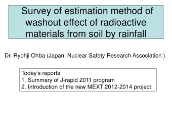 Survey of estimation method of  washout effect of radioactive  materials from soil by rainfall  Dr.